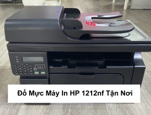 Đổ Mực Máy In HP 1212nf Tận Nơi Nhanh, Chuyên Nghiệp, Giá Tốt