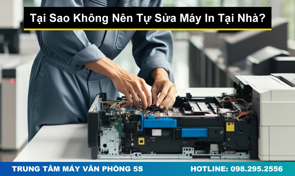 Tại Sao Không Nên Tự Sửa Máy In Tại Nhà