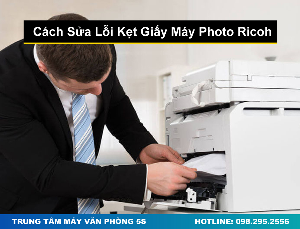 Cách Sửa Lỗi Kẹt Giấy Máy Photo Ricoh